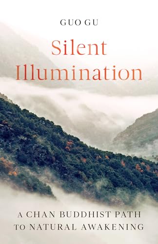 Silent Illumination: A Chan Buddhist Path to Natural Awakening