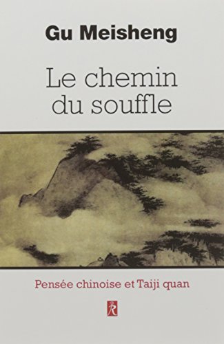 Le chemin du souffle : Pensées chinoises et Taiji Quan von Les Editions du Relié
