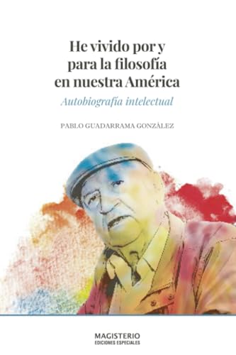 He vivido por y para la filosofía en nuestra América: Autobiografía intelectual He vivido por y para la filosofía en nuestra América: Autobiografía intelectual von Cooperativa Editorial Magisterio
