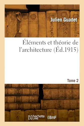 Éléments et théorie de l'architecture. Tome 2
