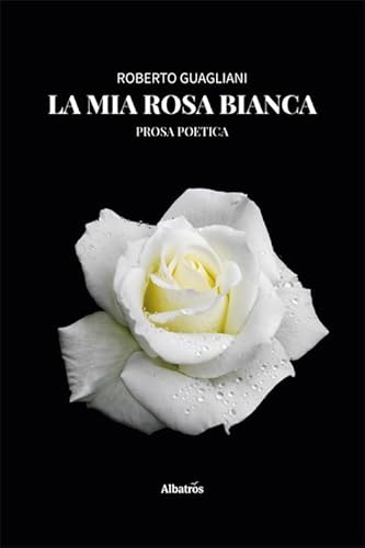 La mia rosa bianca (Nuove voci. Le piume) von Gruppo Albatros Il Filo