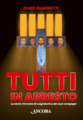 Tutti in arresto. La storia ritrovata di Luigi Monti e dei suoi compagni (Profili) von Ancora