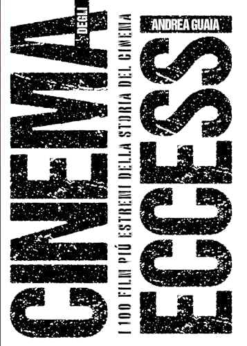 Cinema degli eccessi. I 100 film più estremi della storia del cinema (Pamphlet)