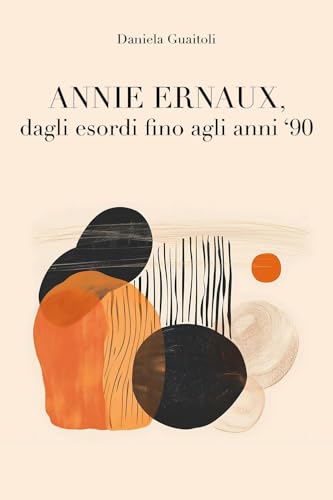 Annie Ernaux, dagli esordi fino agli anni '90. von Youcanprint
