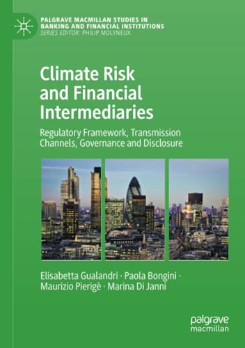 Climate Risk and Financial Intermediaries: Regulatory Framework, Transmission Channels, Governance and Disclosure (Palgrave Macmillan Studies in Banking and Financial Institutions) von Palgrave Macmillan