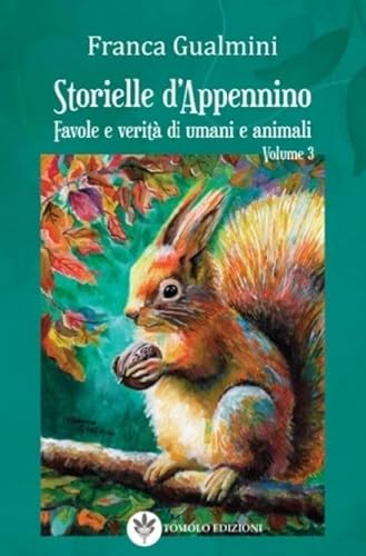 Storielle d'Appennino. Favole e verità di umani e animali (Vol. 3) (Tomolo narrativa) von Tomolo Edizioni