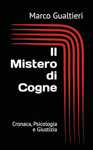 Il Mistero di Cogne: Cronaca, Psicologia e Giustizia von Independently published