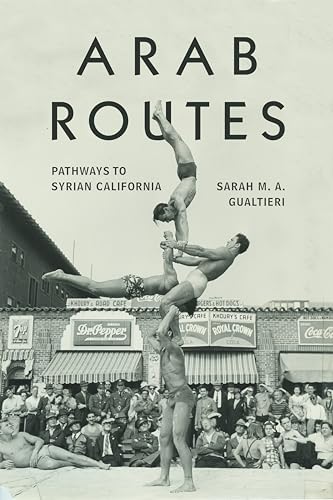 Arab Routes: Pathways to Syrian California (Stanford Studies in Comparative Race and Ethnicity)