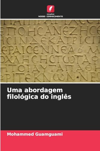 Uma abordagem filológica do inglês: DE von Edições Nosso Conhecimento