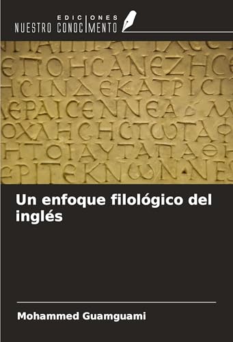 Un enfoque filológico del inglés von Ediciones Nuestro Conocimiento