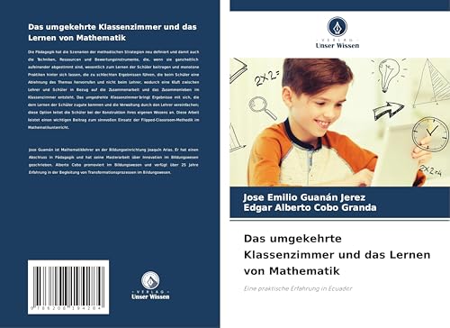 Das umgekehrte Klassenzimmer und das Lernen von Mathematik: Eine praktische Erfahrung in Ecuador Das umgekehrte Klassenzimmer und das Lernen von Mathematik: Eine praktische Erfahrung in Ecuador