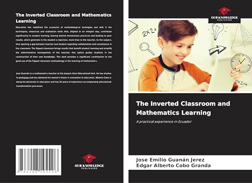 The Inverted Classroom and Mathematics Learning: A practical experience in Ecuador The Inverted Classroom and Mathematics Learning: A practical experience in Ecuador