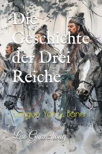 Die Geschichte der Drei Reiche: Sanguo Yanyi, Band 1 von Independently published