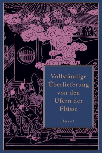 Vollständige Überlieferung von den Ufern der Flüsse: Ein Klassiker der chinesischen Literatur – erstmals vollständig übersetzt