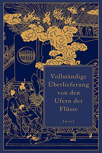Vollständige Überlieferung von den Ufern der Flüsse: Ein Klassiker der chinesischen Literatur – erstmals vollständig übersetzt von Insel Verlag