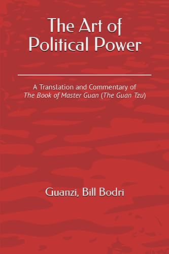 The Art of Political Power: A Translation and Commentary of The Book of Master Guan (The Guan Tzu)
