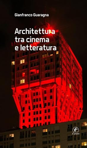 Architettura tra cinema e letteratura (Arte) von Il Prato