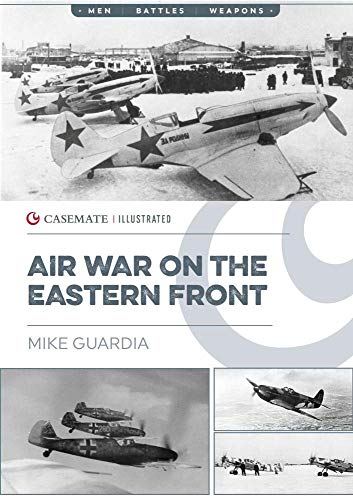 Air War on the Eastern Front (Casemate Illustrated, CIS0019)