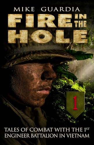 Fire in the Hole: Tales of Combat with the 1st Engineer Battalion in Vietnam von Magnum Books