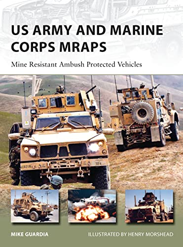 US Army and Marine Corps MRAPs: Mine Resistant Ambush Protected Vehicles (New Vanguard, Band 206)