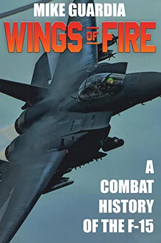 Wings of Fire: A Combat History of F-15 von Magnum Books