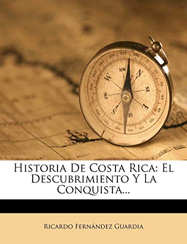 Historia De Costa Rica: El Descubrimiento Y La Conquista...