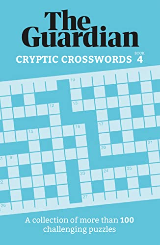 The Guardian Cryptic Crosswords 4: A collection of more than 100 challenging puzzles (Guardian Puzzle Books, 4) von Welbeck