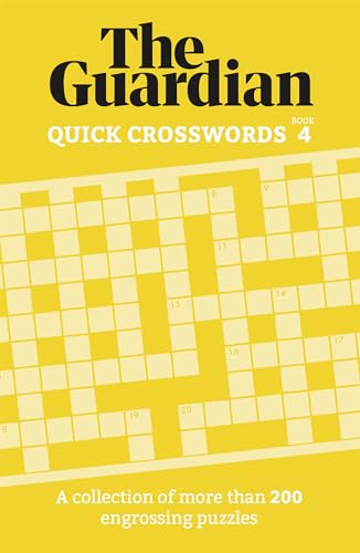 The Guardian Quick Crosswords 4: A collection of more than 200 engrossing puzzles (Guardian Puzzle Books, 4)
