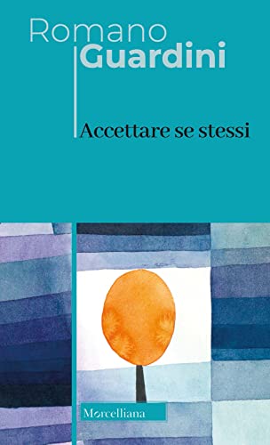 Accettare se stessi. Nuova ediz. (Opere di Romano Guardini) von Morcelliana