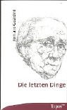 Die letzten Dinge Die letzten Dinge