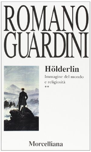 Hölderlin. Immagine del mondo e religiosità (Opere di Romano Guardini) von Morcelliana