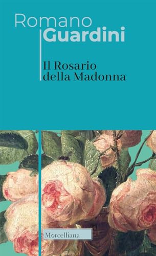 Il Rosario della Madonna (Opere di Romano Guardini) von MORCELLIANA