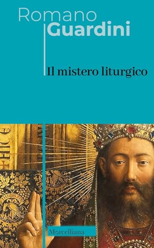 Il mistero liturgico (Opere di Romano Guardini) von Morcelliana
