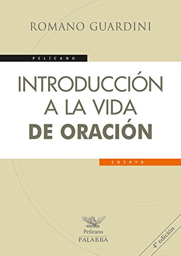 Introducción a la vida de oración (Pelícano) von Ediciones Palabra, S.A.