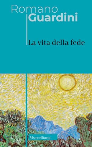 La vita della fede (Opere di Romano Guardini) von Morcelliana
