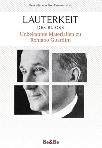 Lauterkeit des Blicks: Unbekannte Materialien zu Romano Guardini Lauterkeit des Blicks: Unbekannte Materialien zu Romano Guardini