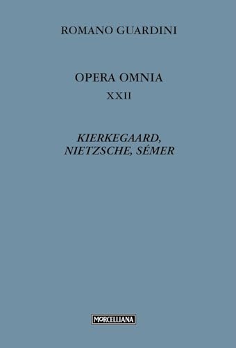 Opera omnia. Kierkegaard, Nietzsche, Sémer (Vol. 22) (Opere di Romano Guardini) von Morcelliana