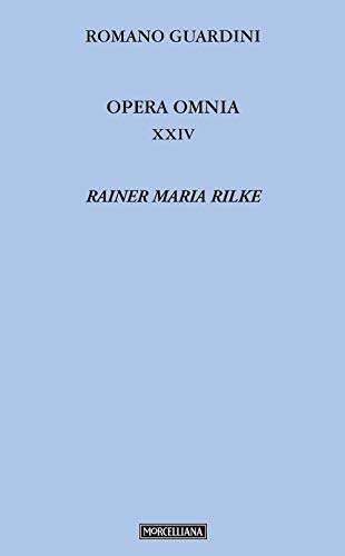 Opera omnia. Rainer Maria Rilke (Vol. 24) (Opera omnia di Guardini) von OPERA OMNIA DI GUARDINI