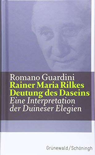 Rainer Maria Rilkes Deutung des Daseins: Eine Interpretation der Duineser Elegien (Guardini Werke)
