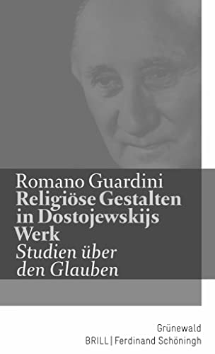 Religiöse Gestalten in Dostojewskijs Werk: Studien über den Glauben (Romano Guardini Werke)