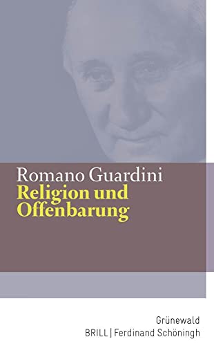 Religion und Offenbarung (Romano Guardini Werke) von Matthias-Grnewald-Verlag
