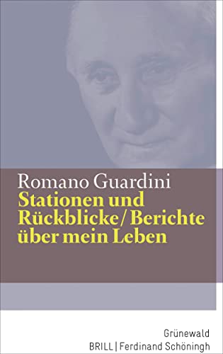 Stationen und Rückblicke / Berichte über mein Leben (Romano Guardini Werke) von Matthias-Grünewald