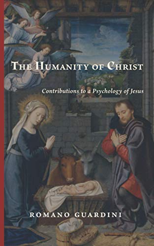 The Humanity of Christ: Contributions to a Psychology of Jesus
