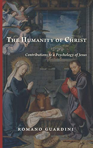 The Humanity of Christ: Contributions to a Psychology of Jesus The Humanity of Christ: Contributions to a Psychology of Jesus