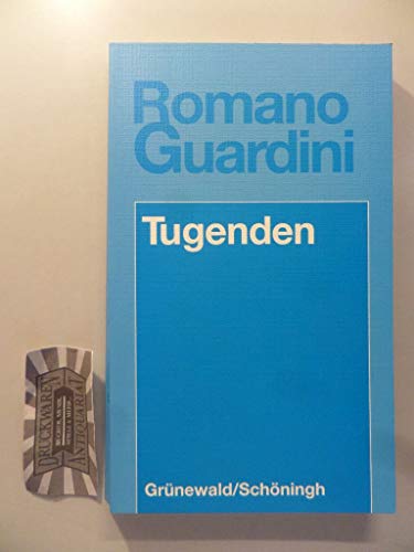 Tugenden: Meditationen über Gestalten sittlichen Lebens (Romano Guardini Werke)