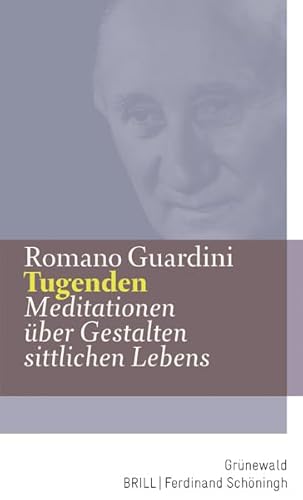 Tugenden: Meditationen über Gestalten sittlichen Lebens Tugenden: Meditationen über Gestalten sittlichen Lebens von Matthias-Grnewald-Verlag