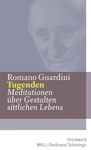 Tugenden: Meditationen über Gestalten sittlichen Lebens von Matthias-Grnewald-Verlag