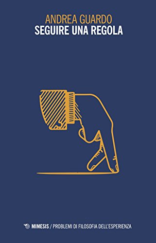 Seguire Una Regola (Problemi di filosofia dell'esperienza) von Mimesis