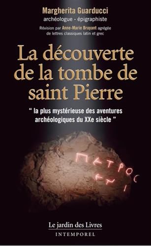 La découverte de la tombe de saint Pierre: La plus mystérieuse des aventures archéologiques du XXe siècle von JARDIN LIVRES
