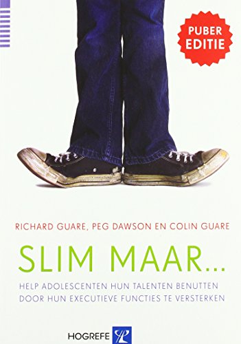 Slim maar ... pubereditie: help adolescenten hun talenten benutten door hun executieve functies te versterken Slim maar ... pubereditie: help adolescenten hun talenten benutten door hun executieve functies te versterken